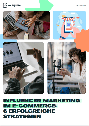 Influencer Marketing im E-Commerce 6 erfolgreiche Strategien