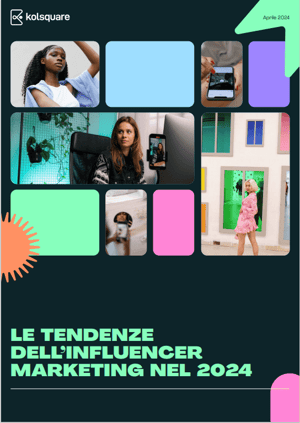 Tendenze dell influencer mlarketing 2024 - Kolsquare